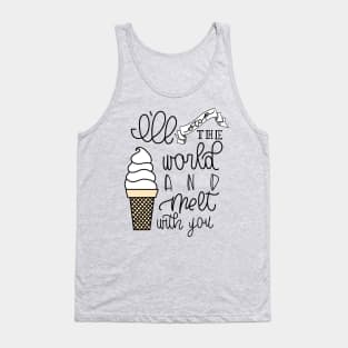 I'LL STOP THE WORLD AND MELT WITH YOU Tank Top